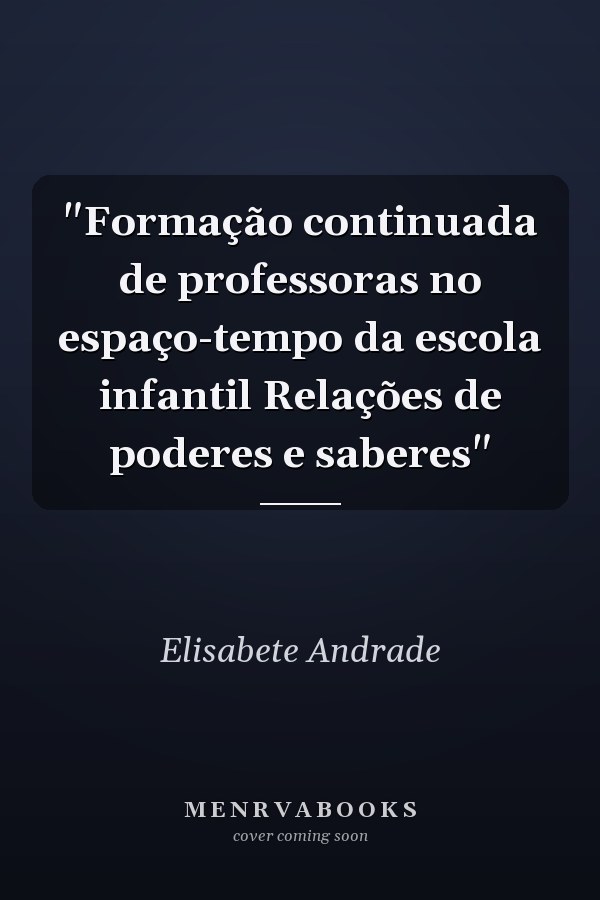 "Formação continuada de professoras no espaço-tempo da escola infantil Relações de poderes e saberes"