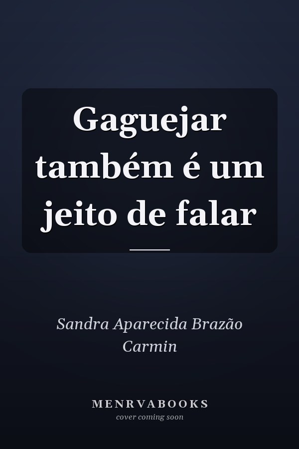 Gaguejar também é um jeito de falar