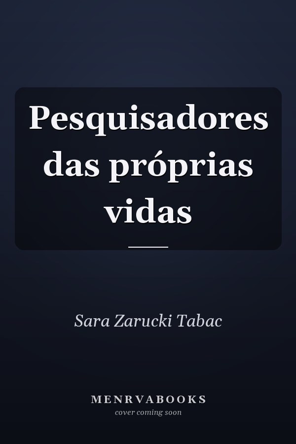 Pesquisadores das próprias vidas