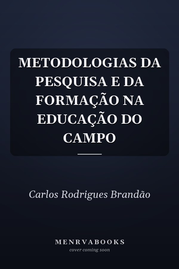 METODOLOGIAS DA PESQUISA E DA FORMAÇÃO NA EDUCAÇÃO DO CAMPO