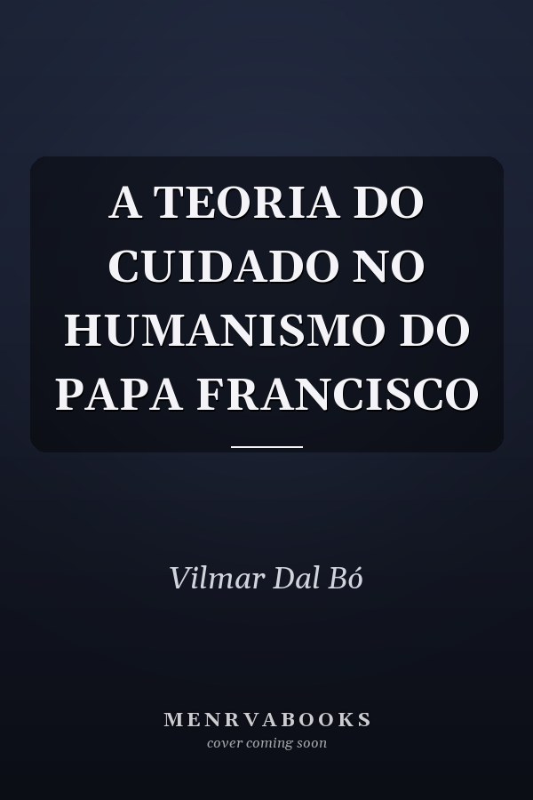 A TEORIA DO CUIDADO NO HUMANISMO DO PAPA FRANCISCO