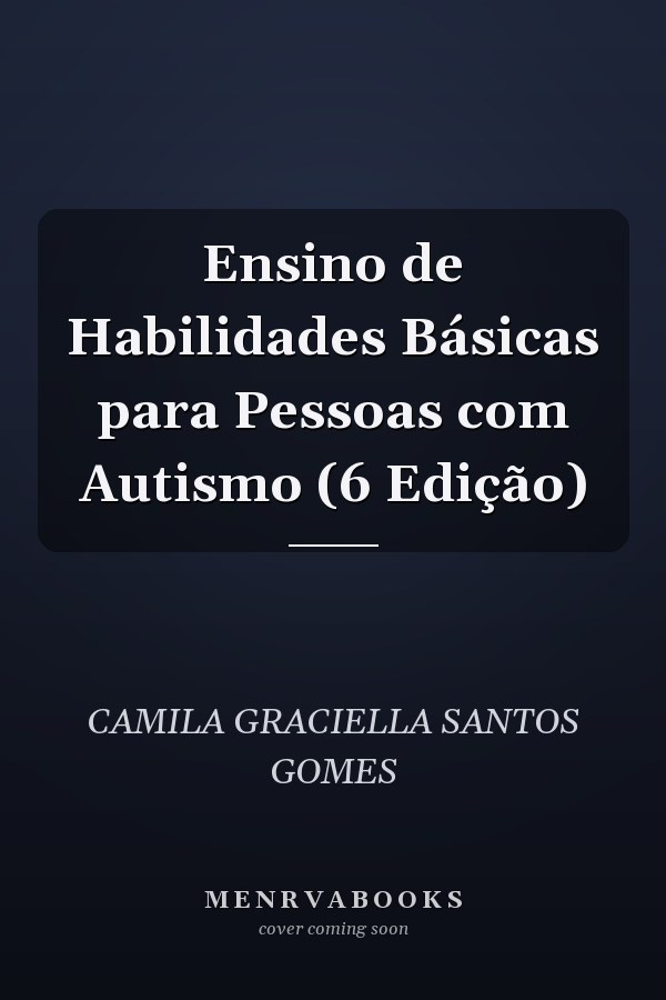 Ensino de Habilidades Básicas para Pessoas com Autismo (6 Edição)