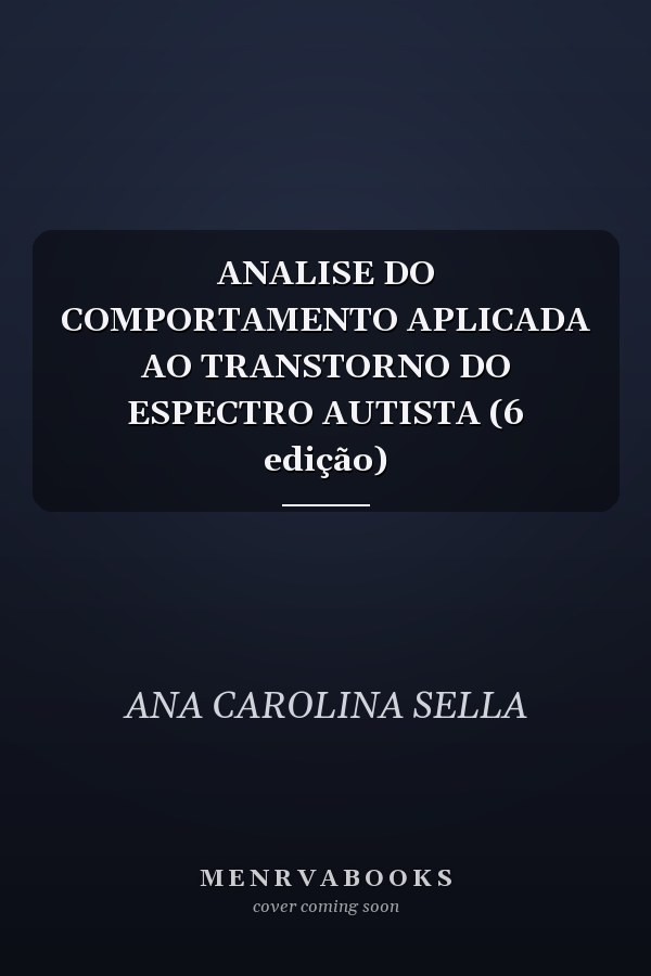 ANALISE DO COMPORTAMENTO APLICADA AO TRANSTORNO DO ESPECTRO AUTISTA (6 edição)