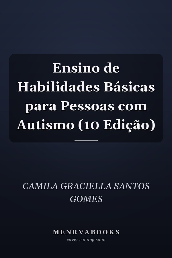 Ensino de Habilidades Básicas para Pessoas com Autismo (10 Edição)