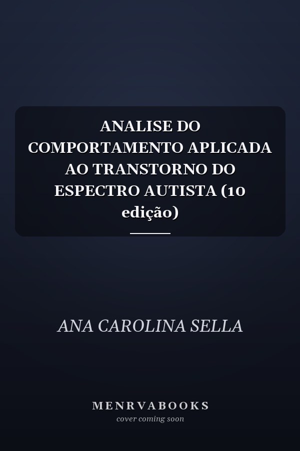 ANALISE DO COMPORTAMENTO APLICADA AO TRANSTORNO DO ESPECTRO AUTISTA (10 edição)