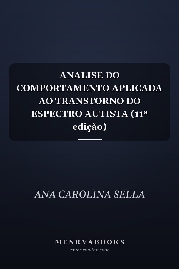 ANALISE DO COMPORTAMENTO APLICADA AO TRANSTORNO DO ESPECTRO AUTISTA (11ª edição)
