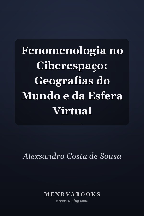 Fenomenologia no Ciberespaço: Geografias do Mundo e da Esfera Virtual