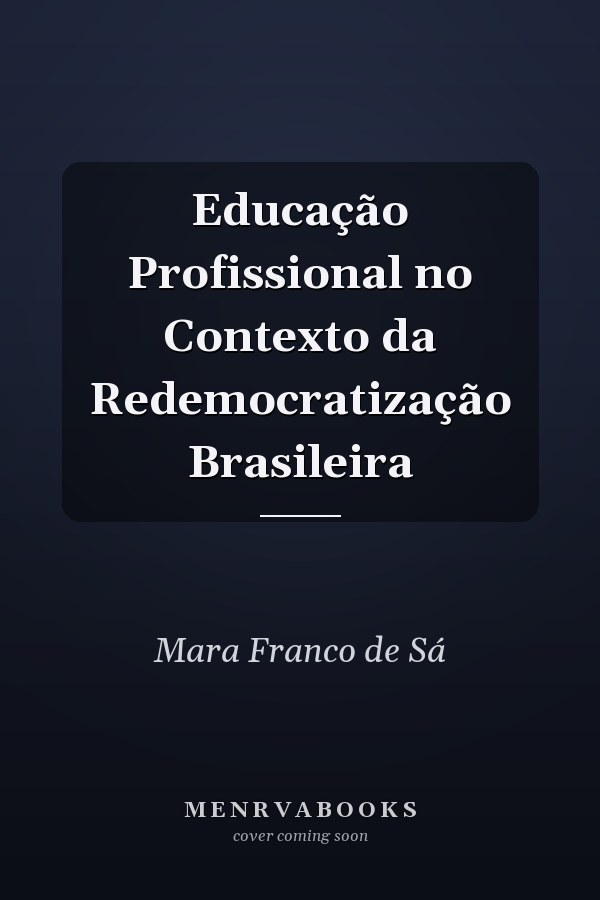 Educação Profissional no Contexto da Redemocratização Brasileira