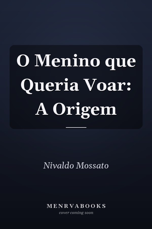 O Menino que Queria Voar: A Origem