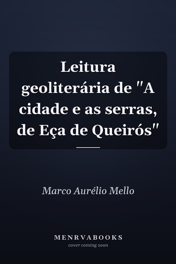 Leitura geoliterária de "A cidade e as serras, de Eça de Queirós"