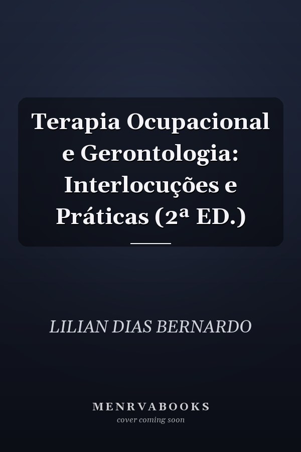 Terapia Ocupacional e Gerontologia: Interlocuções e Práticas (2ª ED.)