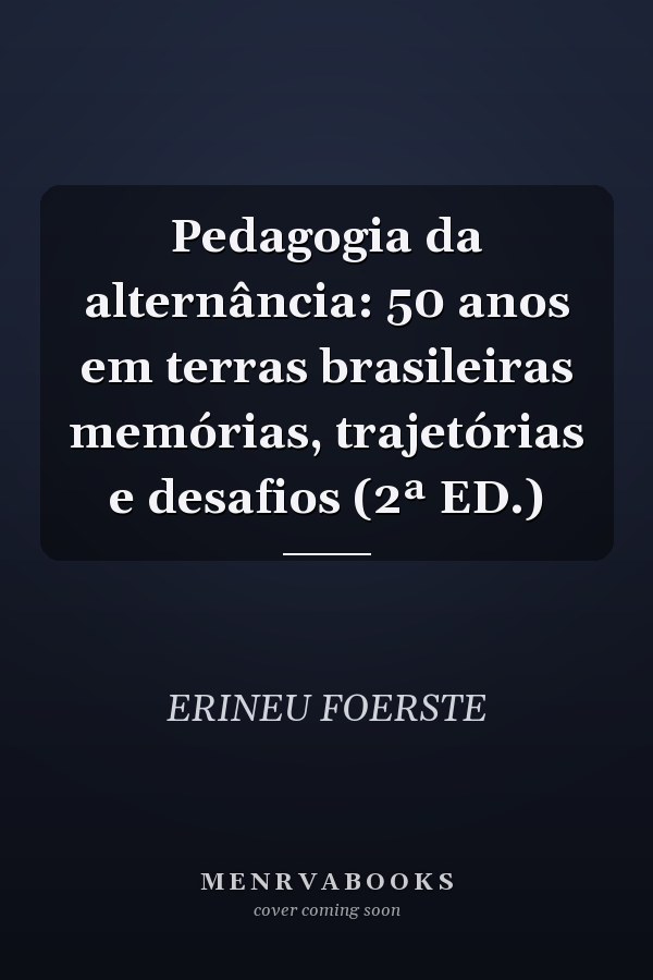 Pedagogia da alternância: 50 anos em terras brasileiras memórias, trajetórias e desafios (2ª ED.)