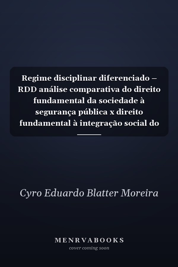 Regime disciplinar diferenciado – RDD análise comparativa do direito fundamental da sociedade à segurança pública x direito fundamental à integração social do preso componente de organização criminosa