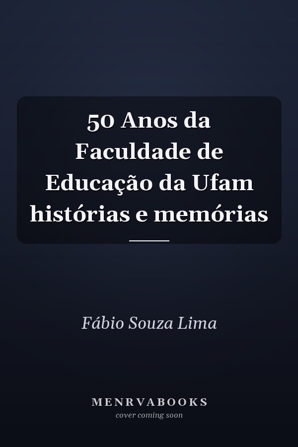 50 Anos da Faculdade de Educação da Ufam histórias e memórias