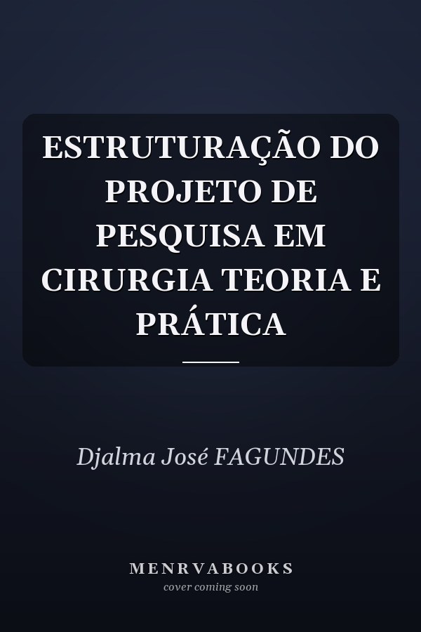 ESTRUTURAÇÃO DO PROJETO DE PESQUISA EM CIRURGIA TEORIA E PRÁTICA
