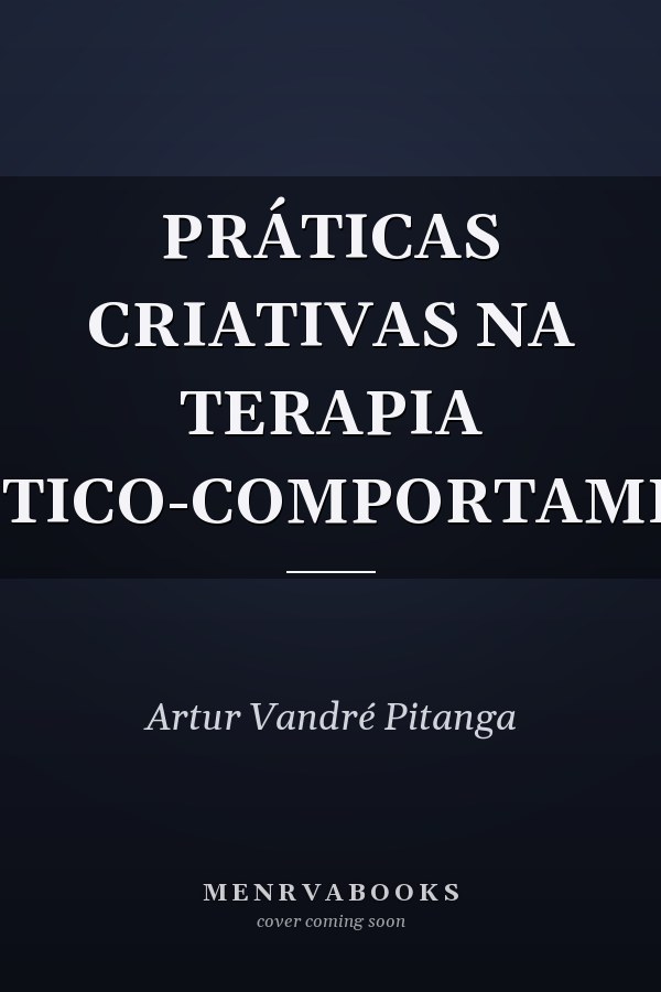 PRÁTICAS CRIATIVAS NA TERAPIA ANALÍTICO-COMPORTAMENTAL
