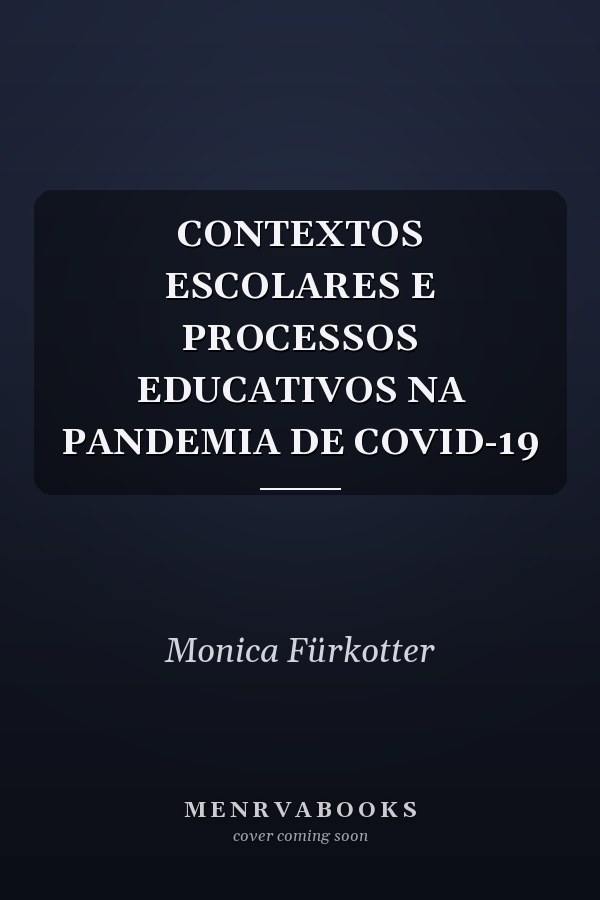 CONTEXTOS ESCOLARES E PROCESSOS EDUCATIVOS NA PANDEMIA DE COVID-19