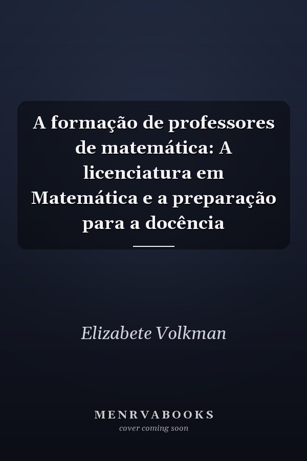 A formação de professores de matemática: A licenciatura em Matemática e a preparação para a docência
