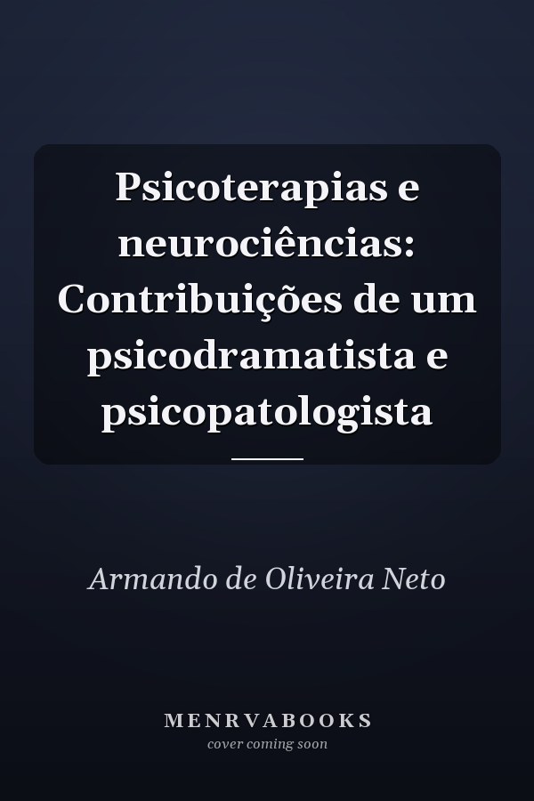 Psicoterapias e neurociências: Contribuições de um psicodramatista e psicopatologista