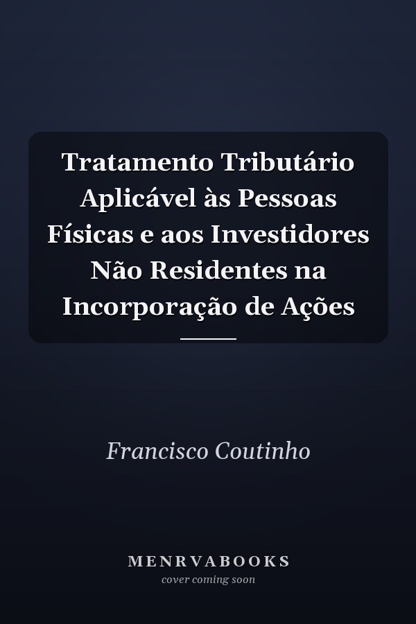 Tratamento Tributário Aplicável às Pessoas Físicas e aos Investidores Não Residentes na Incorporação de Ações