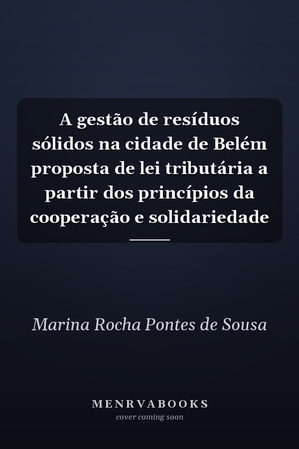 A gestão de resíduos sólidos na cidade de Belém proposta de lei tributária a partir dos princípios da cooperação e solidariedade