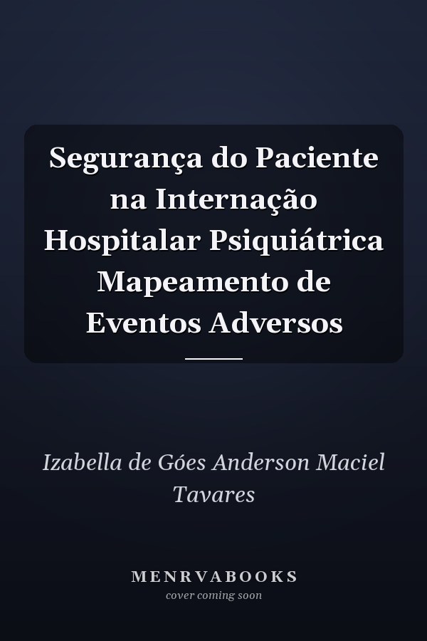 Segurança do Paciente na Internação Hospitalar Psiquiátrica Mapeamento de Eventos Adversos