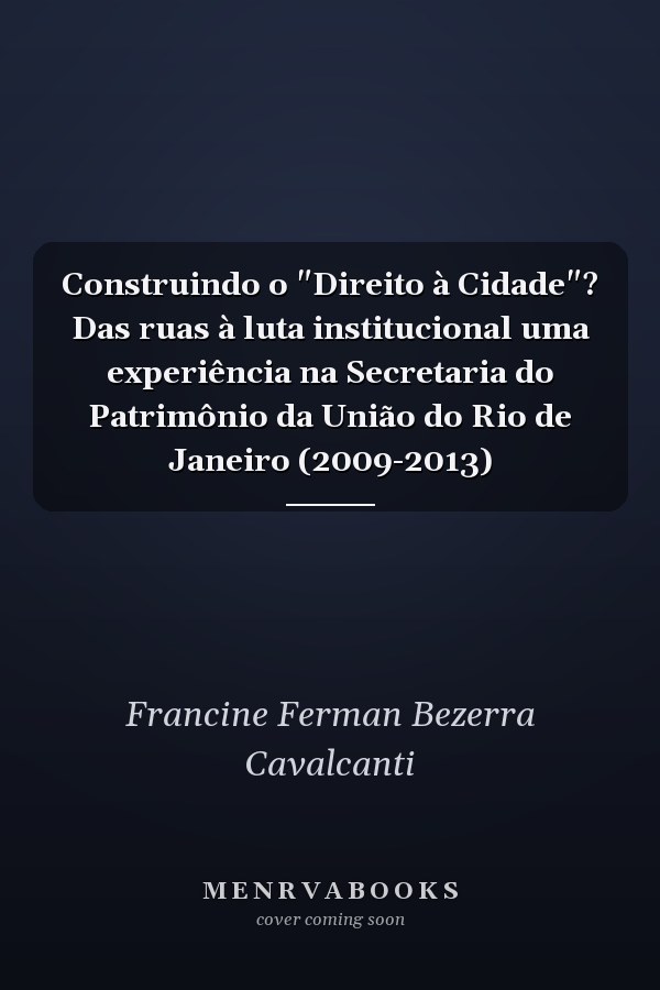 Construindo o "Direito à Cidade"? Das ruas à luta institucional uma experiência na Secretaria do Patrimônio da União do Rio de Janeiro (2009-2013)