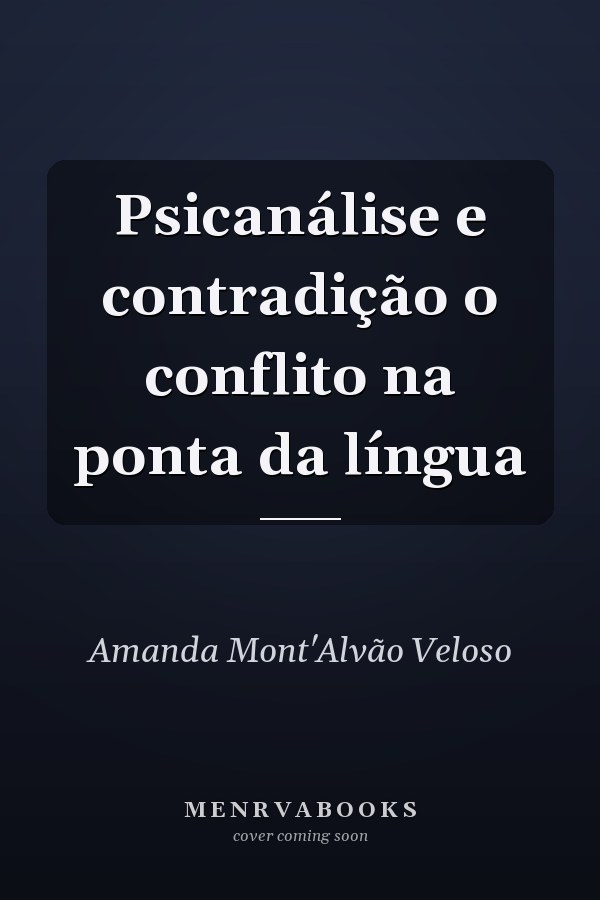 Psicanálise e contradição o conflito na ponta da língua