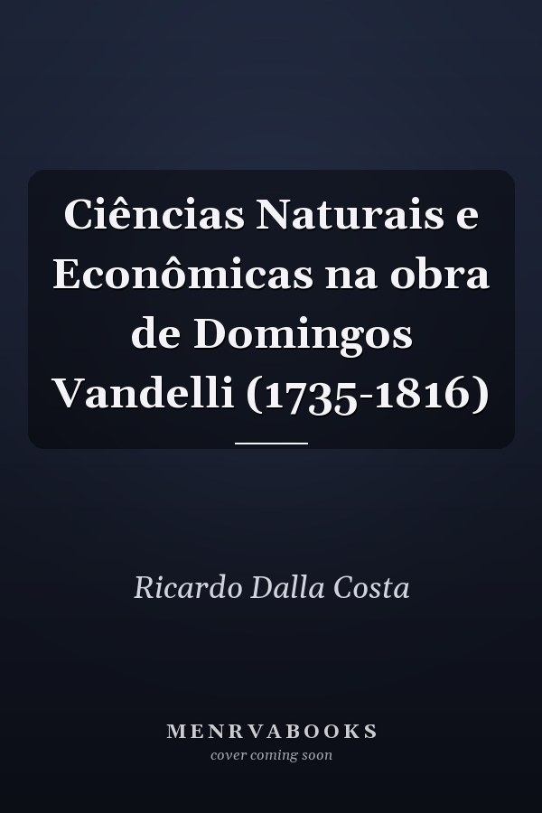 Ciências Naturais e Econômicas na obra de Domingos Vandelli (1735-1816)