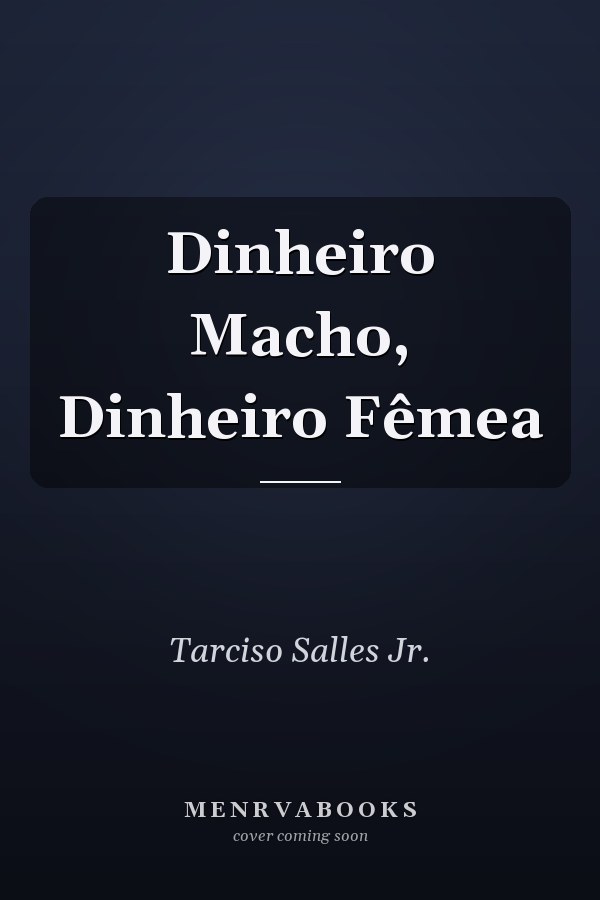 Dinheiro Macho, Dinheiro Fêmea