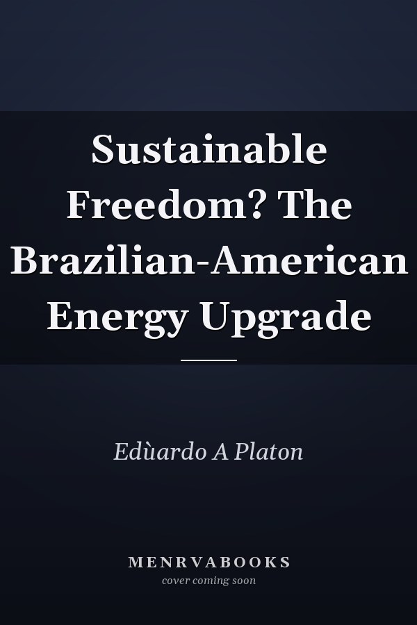 Sustainable Freedom? The Brazilian-American Energy Upgrade