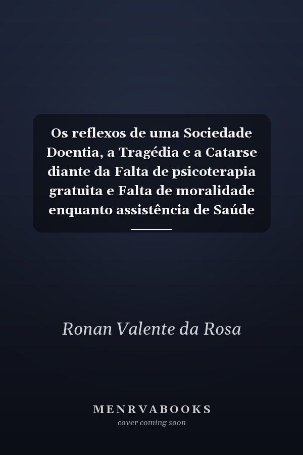 Os reflexos de uma Sociedade Doentia, a Tragédia e a Catarse diante da Falta de psicoterapia gratuita e Falta de moralidade enquanto assistência de Saúde Pública - Análise do filme "Coringa" à luz da Psicanálise