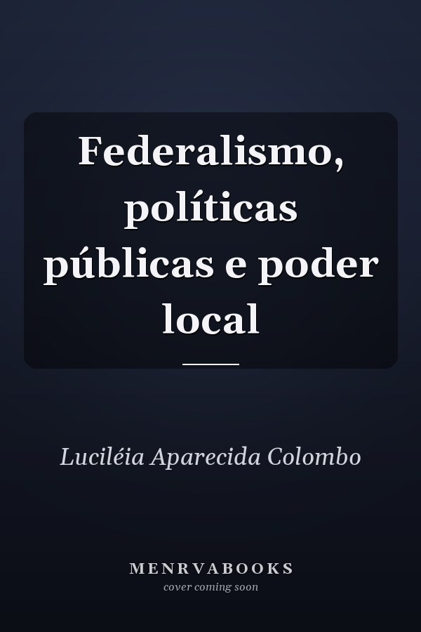 Federalismo, políticas públicas e poder local