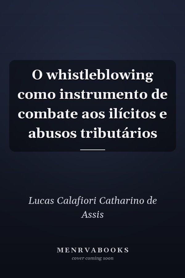 O whistleblowing como instrumento de combate aos ilícitos e abusos tributários