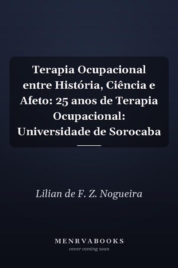 Terapia Ocupacional entre História, Ciência e Afeto: 25 anos de Terapia Ocupacional: Universidade de Sorocaba