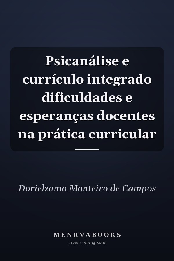 Psicanálise e currículo integrado dificuldades e esperanças docentes na prática curricular