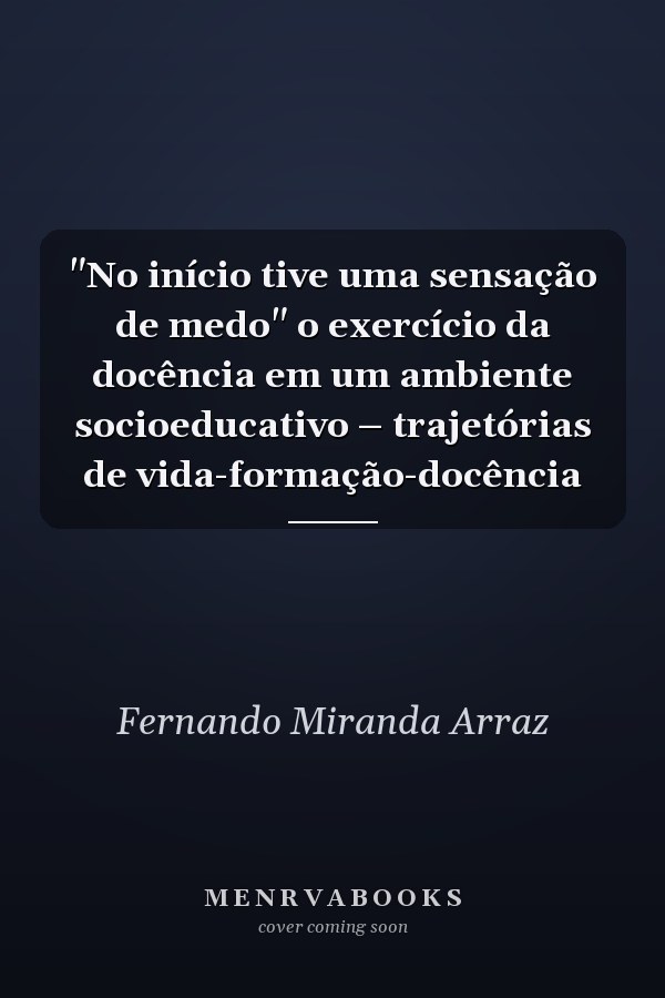 "No início tive uma sensação de medo" o exercício da docência em um ambiente socioeducativo – trajetórias de vida-formação-docência