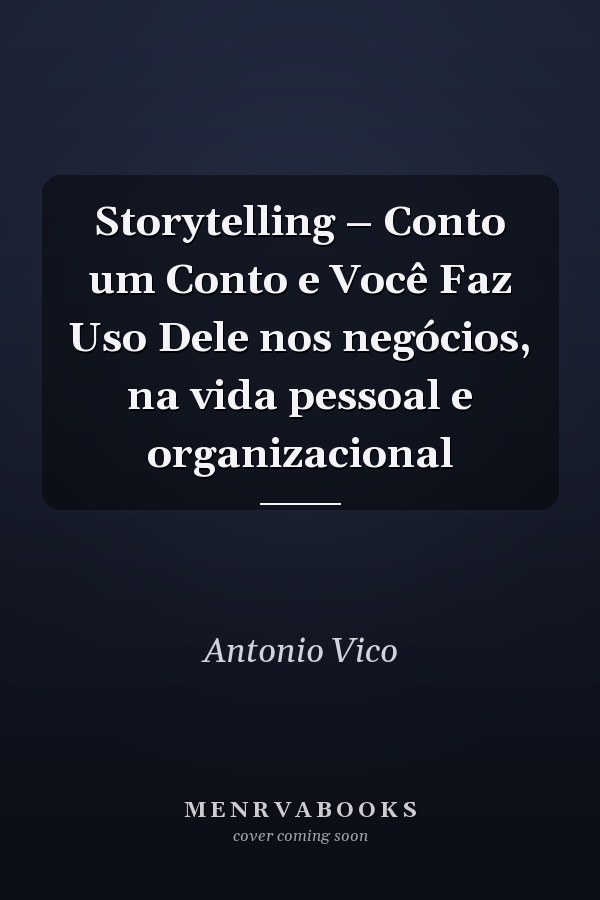 Storytelling – Conto um Conto e Você Faz Uso Dele nos negócios, na vida pessoal e organizacional