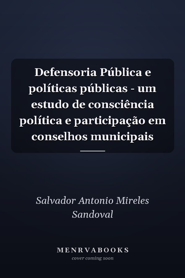 Defensoria Pública e políticas públicas - um estudo de consciência política e participação em conselhos municipais