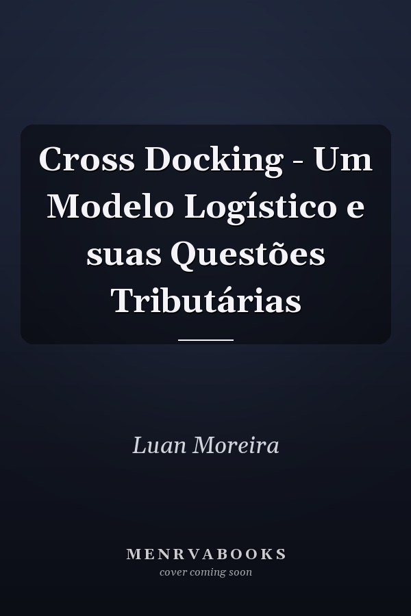 Cross Docking - Um Modelo Logístico e suas Questões Tributárias