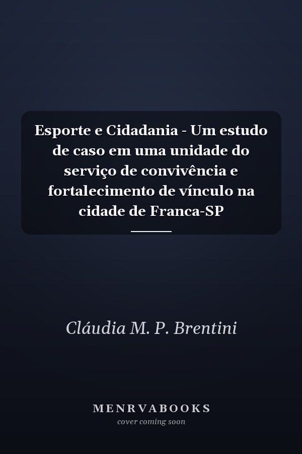 Esporte e Cidadania - Um estudo de caso em uma unidade do serviço de convivência e fortalecimento de vínculo na cidade de Franca-SP