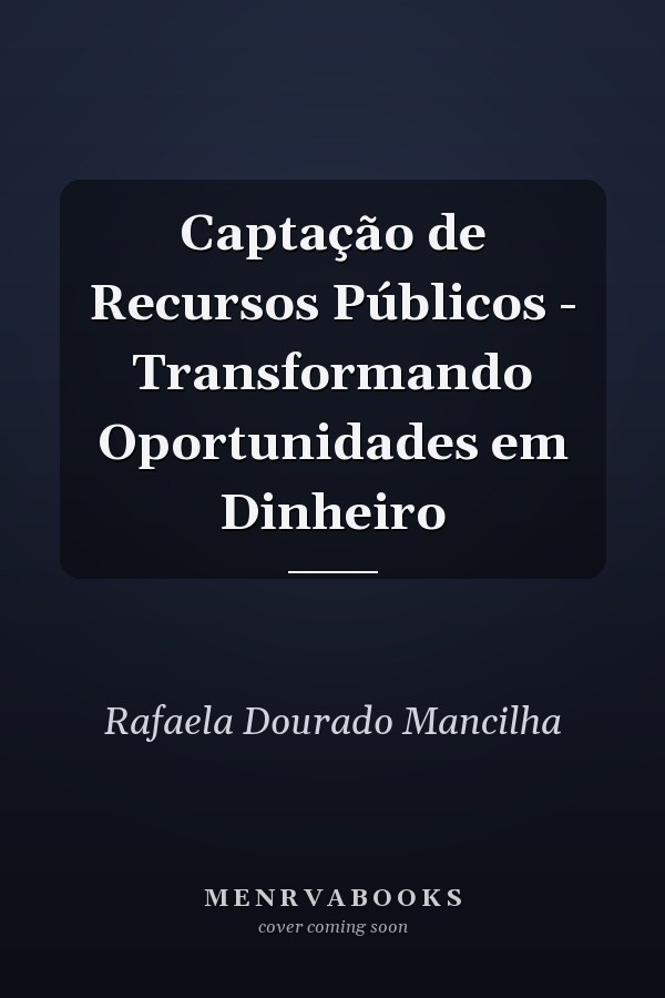 Captação de Recursos Públicos - Transformando Oportunidades em Dinheiro