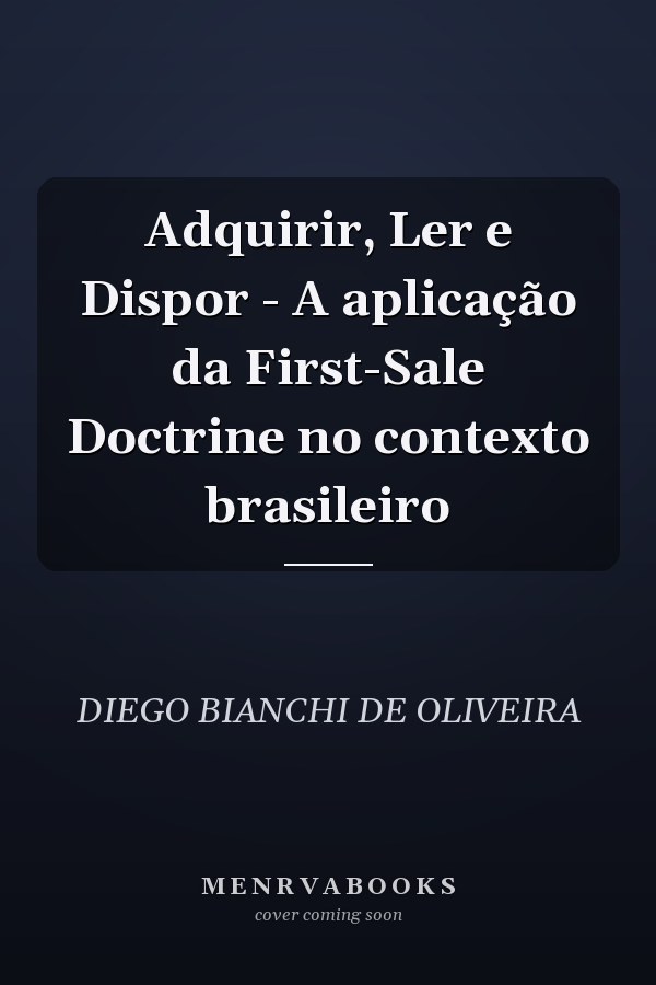 Adquirir, Ler e Dispor - A aplicação da First-Sale Doctrine no contexto brasileiro