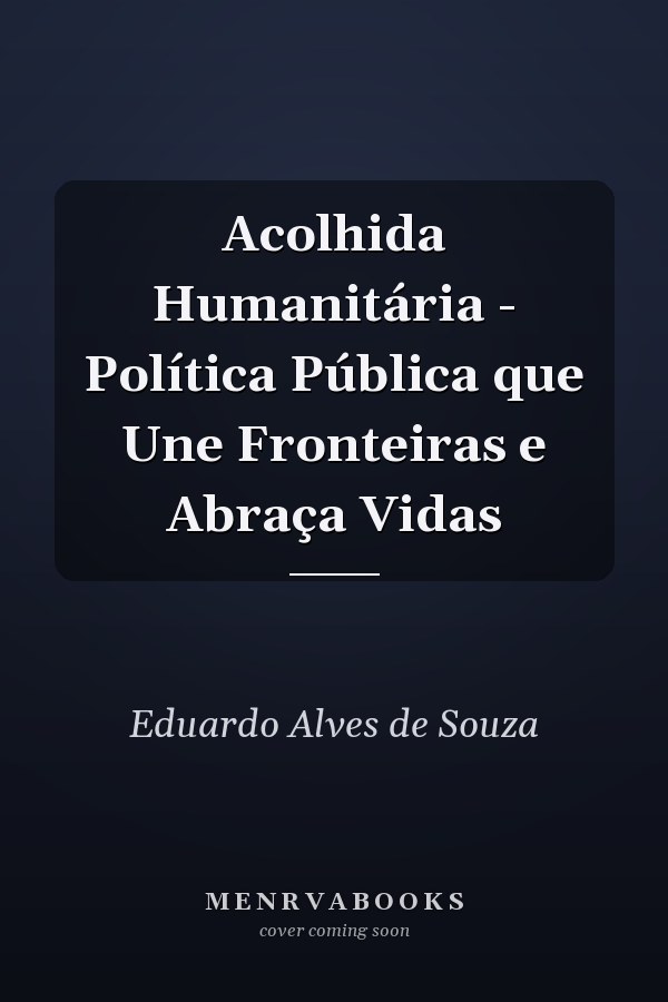 Acolhida Humanitária - Política Pública que Une Fronteiras e Abraça Vidas