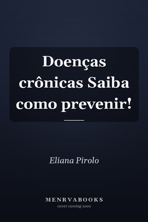 Doenças crônicas Saiba como prevenir!