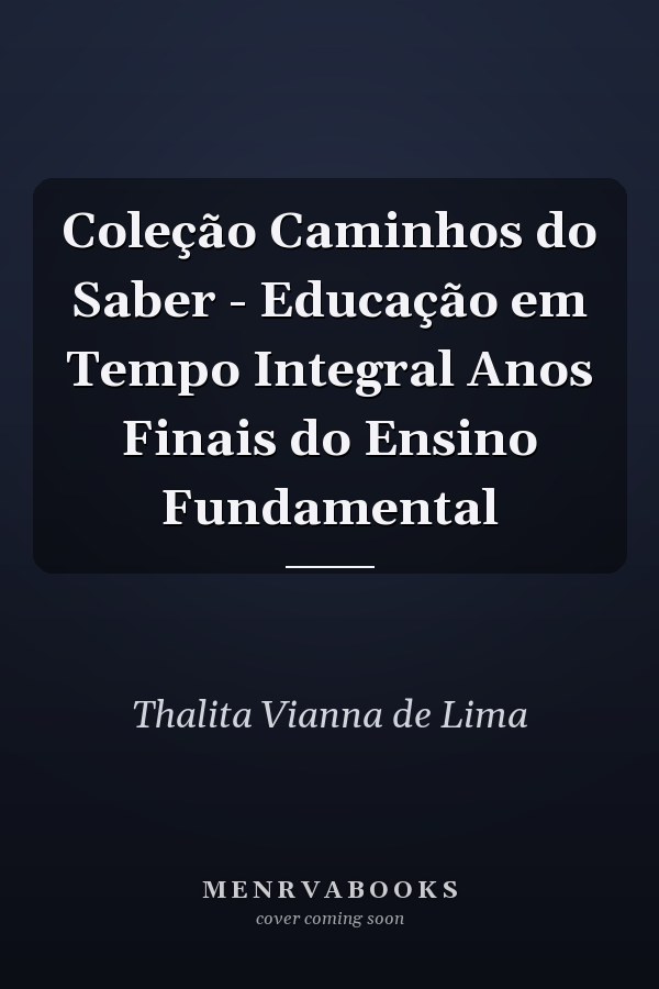 Coleção Caminhos do Saber - Educação em Tempo Integral Anos Finais do Ensino Fundamental