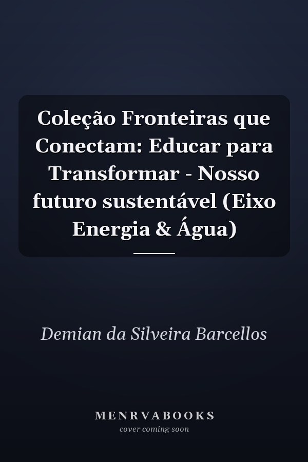 Coleção Fronteiras que Conectam: Educar para Transformar - Nosso futuro sustentável (Eixo Energia & Água)