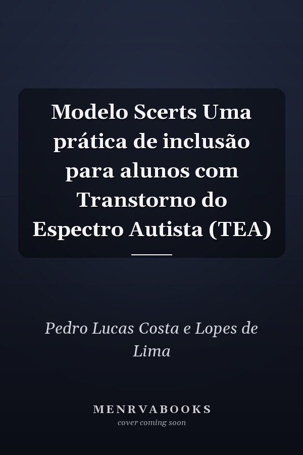 Modelo Scerts Uma prática de inclusão para alunos com Transtorno do Espectro Autista (TEA)