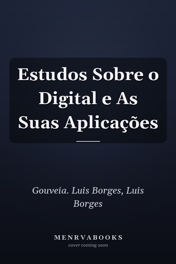 Estudos Sobre o Digital e As Suas Aplicações