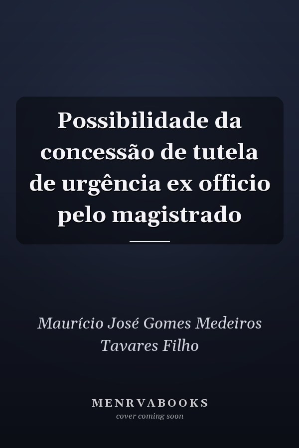 Possibilidade da concessão de tutela de urgência ex officio pelo magistrado
